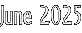 June 2025